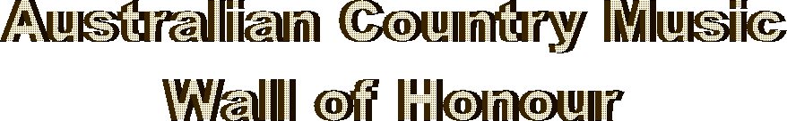 Australian Country Music
Wall of Honour